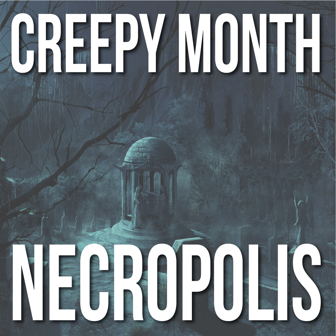 Creepy Month: Necropolis